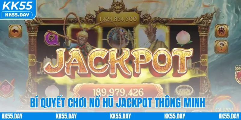 Nổ Hũ Jackpot KK55 | Top Game Hay Và Bí Quyết Trúng Lớn 5 Bí quyết chơi nổ hũ jackpot thông minh