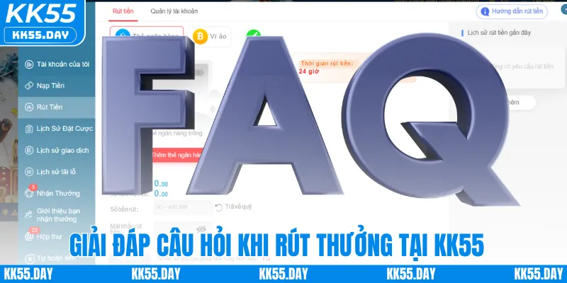 Rút Tiền KK55 4 Giải đáp câu hỏi khi rút thưởng tại KK55
