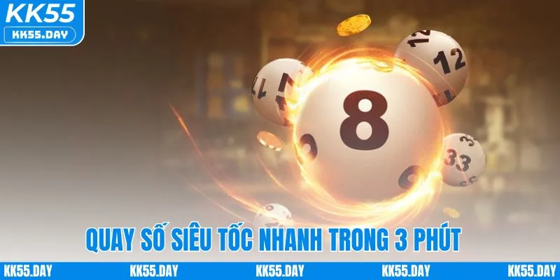 Chơi Xổ Số Online KK55 - Trải Nghiệm Hấp Dẫn, Ăn Thưởng Lớn 4 Quay số siêu tốc cực nhanh trong 3 phút