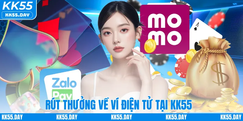 Rút Tiền KK55 3 Rút thưởng về ví điện tử tại KK55