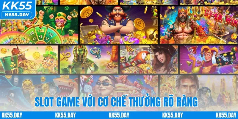 KK55 Là Gì 4 Slot game với cơ chế thưởng rõ ràng