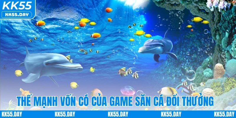 Game Bắn Cá Đổi Thưởng - Game Giải Trí Đổi Thưởng Hot Hit 3 Thế mạnh vốn có của game săn cá đổi thưởng
