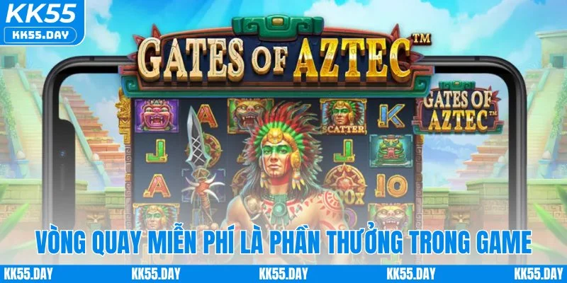 Kho Báu Aztec - Nổ Hũ Siêu To Khổng Lồ Đổi Đời Ngay 4 Vòng quay miễn phí là phần thưởng trong game